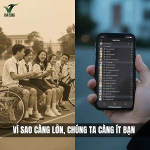 càng lớn càng ít bạn